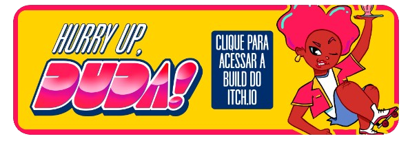 Hurry Up, Duda! Clique para acessar a build do itch.io